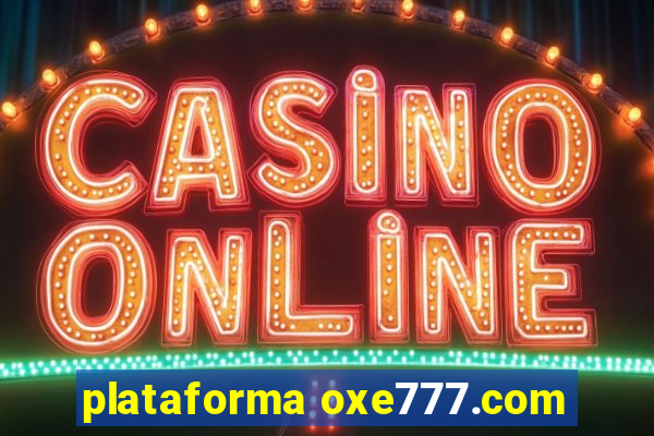 plataforma oxe777.com